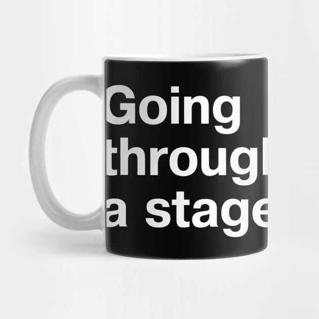 Going through a stage. by TheBestWords